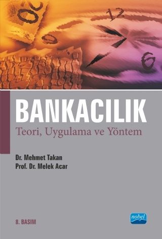 Nobel Bankacılık Teori, Uygulama ve Yöntem - Mehmet Takan, Melek Acar Nobel Akademi Yayınları