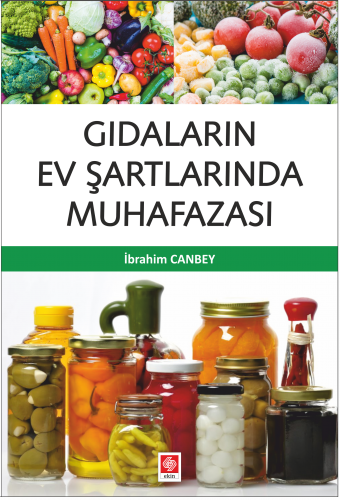 Ekin Gıdaların Ev Şartlarında Muhafazası - İbrahim Canbey Ekin Yayınları