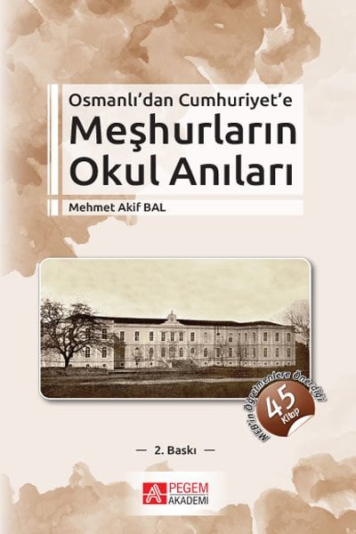 Pegem Osmanlı’dan Cumhuriyet’e Meşhurların Okul Anıları - Mehmet Akif Bal Pegem Akademi Yayınları