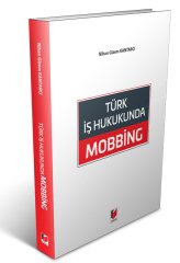 Adalet Türk İş Hukukunda Mobbing - Nihan Gizem Kantarcı Adalet Yayınevi