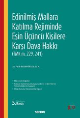 Seçkin Edinilmiş Mallara Katılma Rejiminde Eşin Üçüncü Kişilere Karşı Dava Hakkı 5. Baskı - Fatih Karamercan Seçkin Yayınları