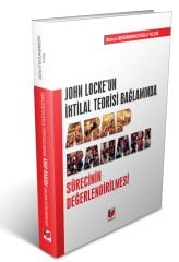 Adalet John Locke'un İhtilal Teorisi Bağlamında Arap Baharı Sürecinin Değerlendirilmesi - Burcu Değirmencioğlu Yıldız Adalet Yayınevi