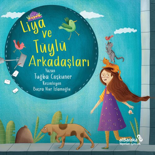 Liya ve Tüylü Arkadaşları - Tuğba Coşkuner Albaraka Çocuk Yayınları