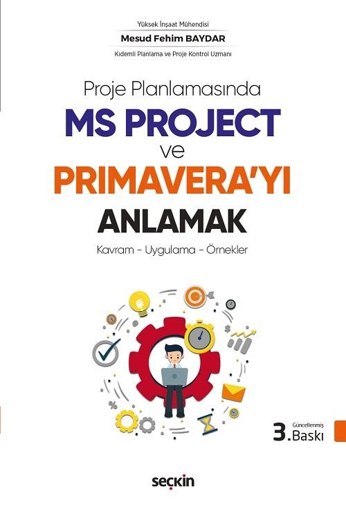 Seçkin Proje Planlamasında MS Project ve Primaverayı Anlamak 3. Baskı - Mesud Fehim Baydar Seçkin Yayınları