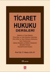 Ekin Ticaret Hukuku Dersleri 15. Baskı - Yılmaz Aslan Ekin Yayınları