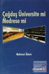 Phoenix Çağdaş Üniversite mi Medrese mi? - Mahmut Adem Phoenix Yayınları