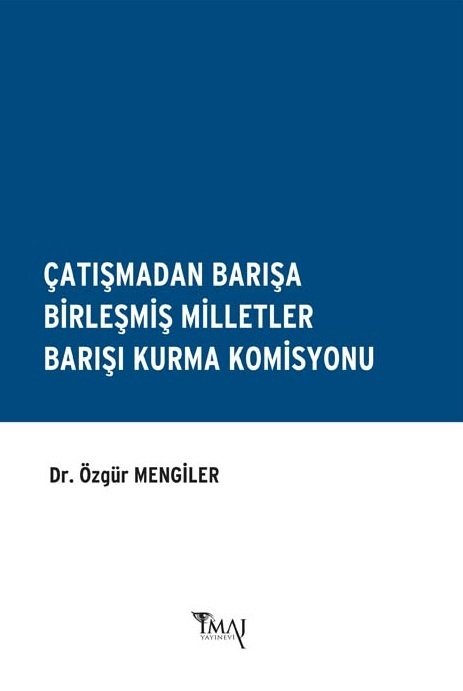 İmaj Çatışmadan Barışa Birleşmiş Milletler Barışı Kurma Komisyonu - Özgür Mengiler İmaj Yayınları