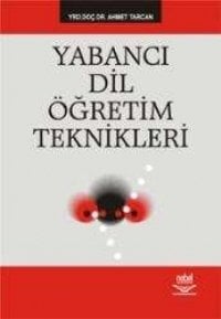 Nobel Yabancı Dil Öğretim Teknikleri - Ahmet Tarcan Nobel Akademi Yayınları