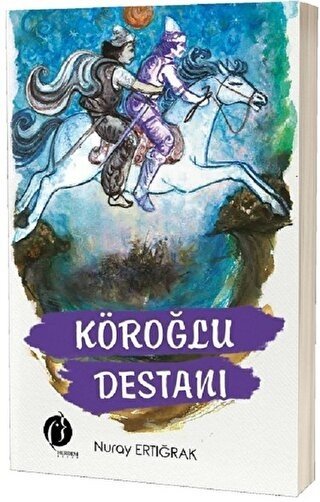 Köroğlu Destanı - Nuray Ertığrak Herdem Kitap