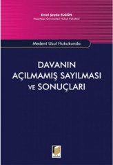 Adalet Medeni Usul Hukukunda Davanın Açılmamış Sayılması ve Sonuçları - Emel Şeyda Elgün Adalet Yayınevi