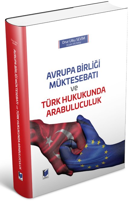 Adalet Avrupa Birliği Müktesebatı ve Türk Hukukunda Arabuluculuk - Onur Utku Sevim Adalet Yayınevi