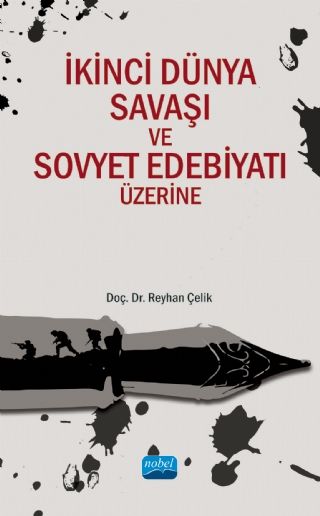 Nobel İkinci Dünya Savaşı ve Sovyet Edebiyatı Üzerine - Reyhan Çelik Nobel Akademi Yayınları