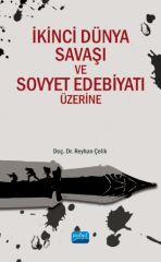 Nobel İkinci Dünya Savaşı ve Sovyet Edebiyatı Üzerine - Reyhan Çelik Nobel Akademi Yayınları