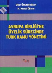 İmaj Avrupa Birliğine Üyelik Sürecinde Türk Kamu Yönetimi - Uğur Ömürgönülşen, M. Kemal Öktem İmaj Yayınları