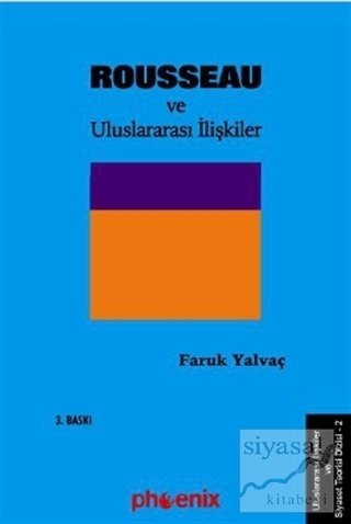 Phoenix Rousseau ve Uluslararası İlişkiler - Faruk Yalvaç Phoenix Yayınları