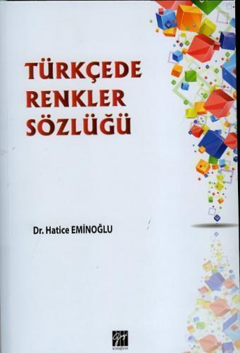 Gazi Kitabevi Türkçede Renkler Sözlüğü - Hatice Eminoğlu Gazi Kitabevi