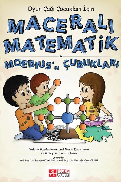 Pegem Oyun Çağı Çocuklar İçin Maceralı Matematik Moebius’un Çubukları - Yelena McManaman, Maria Droujkova Pegem Akademi Yayınları