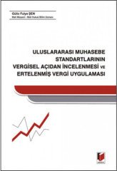 Adalet Uluslararası Muhasebe Standartlarının Vergisel Açıdan İncelenmesi ve Ertelenmiş Vergi Uygulaması - Güliz Fulya Şen Adalet Yayınevi