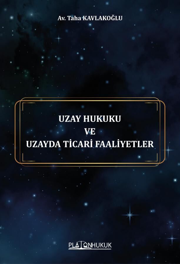 Platon Uzay Hukuku ve Uzayda Ticari Faaliyetler - Taha Kavlakoğlu Platon Hukuk Yayınları