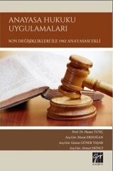 Gazi Kitabevi Anayasa Hukuku Uygulamaları, Son Değişiklikleri İle 1982 Anayasası Ekli - Hasan Tunç, Murat Erdoğan, Gizem Güner Yaşar, Ahmet Ekinci Gazi Kitabevi
