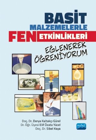 Nobel Basit Malzemelerle Fen Etkinlikleri Eğlenerek Öğreniyorum - Derya Kaltakçı Gürel Nobel Akademi Yayınları