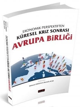 Savaş Ekonomik Perspektiften Küresel Kriz Sonrası Avrupa Birliği - Mehmet Dikkaya, Mustafa Acar Savaş Yayınları