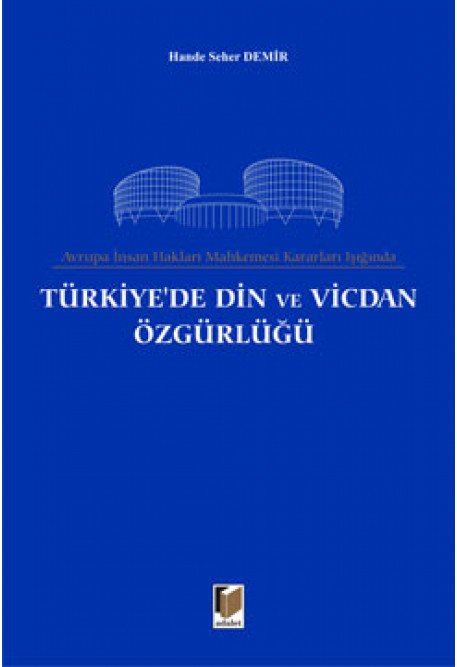 Adalet Türkiye'de Din ve Vicdan Özgürlüğü - Hande Seher Demir Adalet Yayınevi