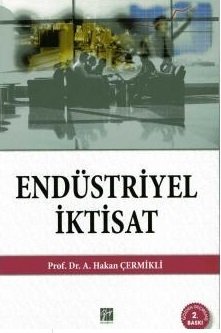 Gazi Kitabevi Endüstriyel İktisat 2. Baskı - A. Hakan Çermikli Gazi Kitabevi