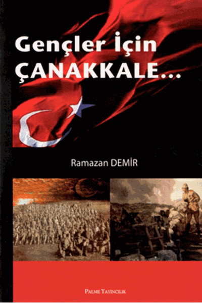 Palme Gençler İçin Çanakkale - Ramazan Demir Palme Akademik Yayınları