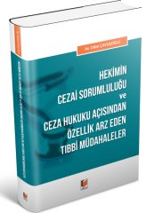 Adalet Hekimin Cezai Sorumluluğu ve Ceza Hukuku Açısından Özellik Arz Eden Tıbbi Müdahaleler - Dilek Çavuşoğlu Adalet Yayınevi