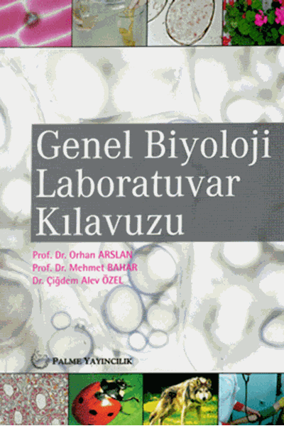 Palme Genel Biyoloji Laboratuvar Kılavuzu - Orhan Arslan, Çiğdem Alev Özel, Mehmet Bahar Palme Akademik Yayınları