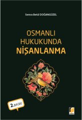 Adalet Osmanlı Hukukunda Nişanlanma 2. Baskı - Semra Betül Doğangüzel Adalet Yayınevi