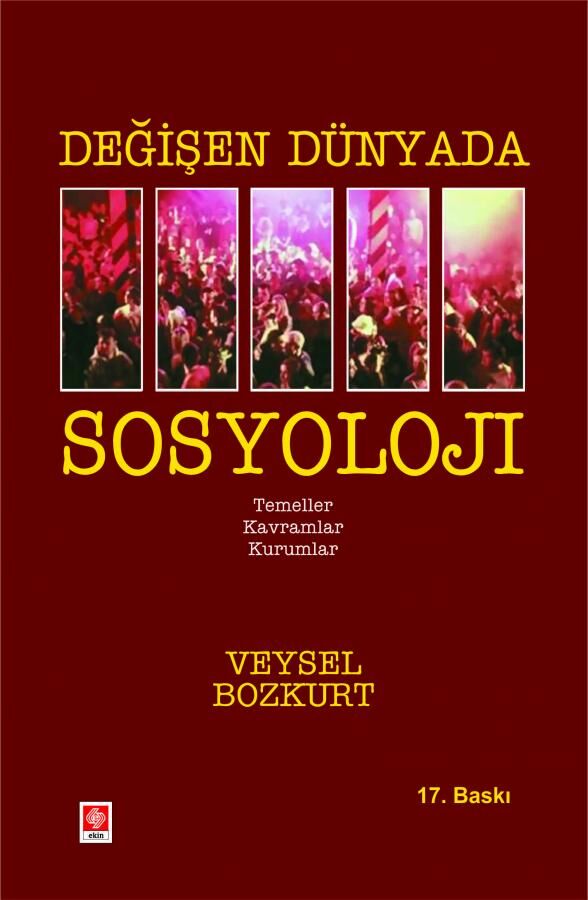 Ekin Değişen Dünyada Sosyoloji 17. Baskı - Veysel Bozkurt Ekin Yayınları