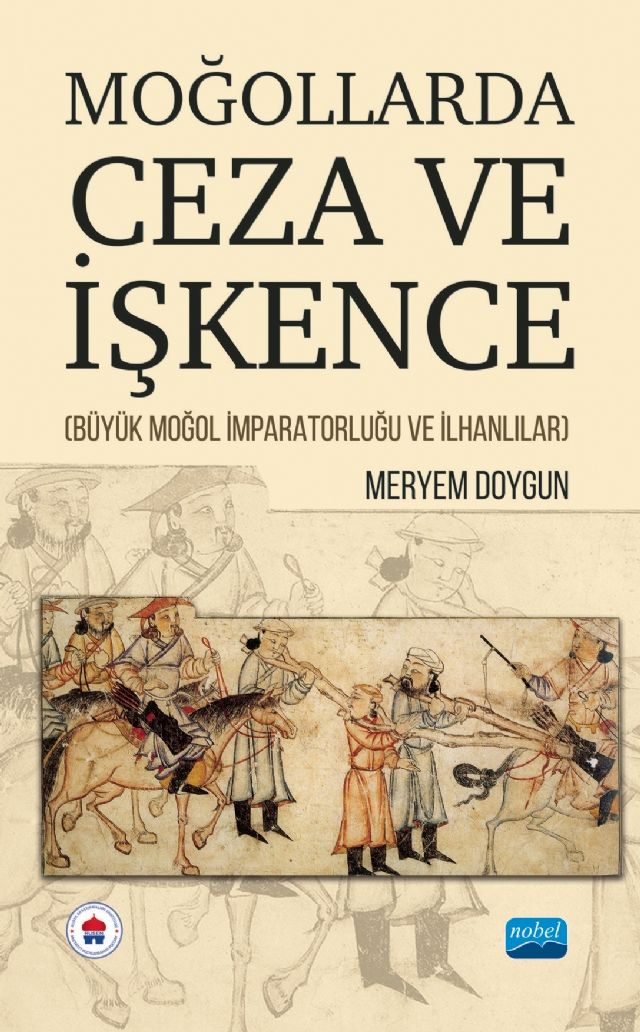 Nobel Moğollarda Ceza ve İşkence - Meryem Doygun Nobel Akademi Yayınları