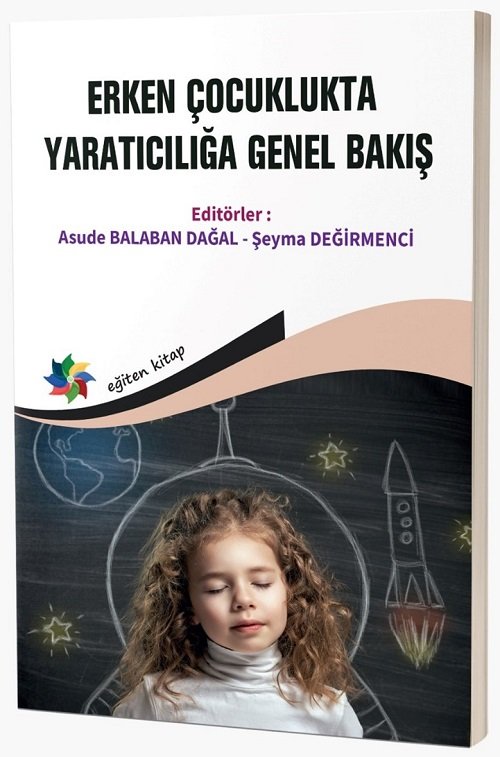 Eğiten Erken Çocuklukta Yaratıcılığa Genel Bakış - Asude Balaban Dağal, Şeyma Değirmenci Eğiten Kitap