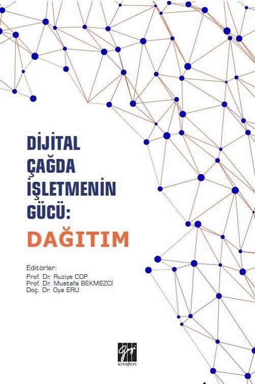 Gazi Kitabevi Dijital Çağda İşletmenin Gücü: Dağıtım - Ruziye Cop, Mustafa Bekmezci, Oya Eru Gazi Kitabevi