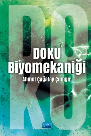 Nobel Doku Biyomekaniği - Ahmet Çağatay Çilingir Nobel Akademi Yayınları