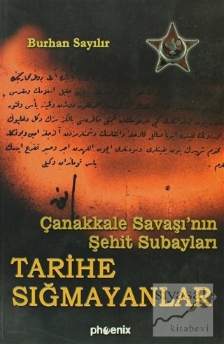 Phoenix Çanakkale Savaşı'nın Şehit Subayları Tarihe Sığmayanlar - Burhan Sayılır Phoenix Yayınları