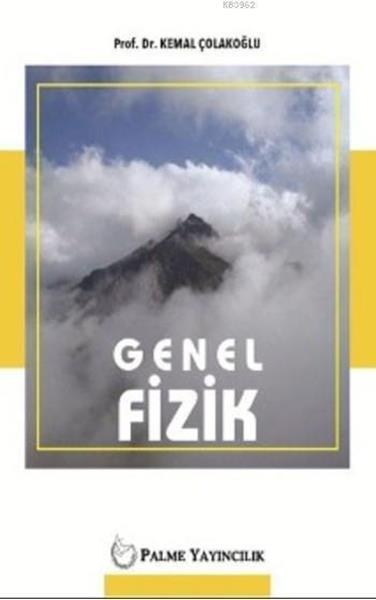 Palme Genel Fizik - Kemal Çolakoğlu Palme Akademik Yayınları