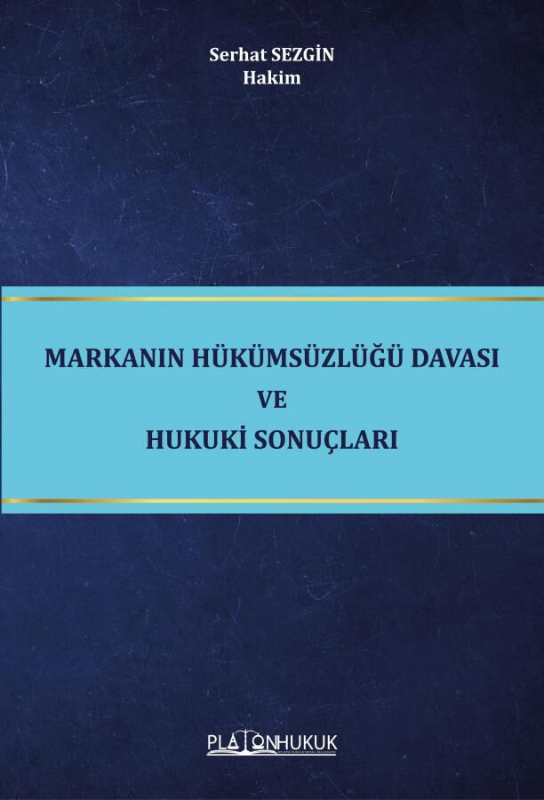 Platon Markanın Hükümsüzlüğü Davası ve Hukuki Sonuçları - Serhat Sezgin Platon Hukuk Yayınları