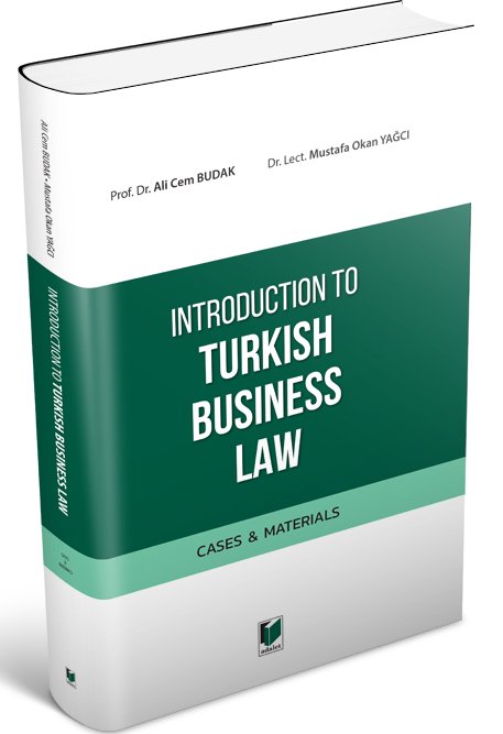 Adalet Introduction to Turkish Business Law Cases - Materials - Ali Cem Budak, Mustafa Okan Yağcı Adalet Yayınevi