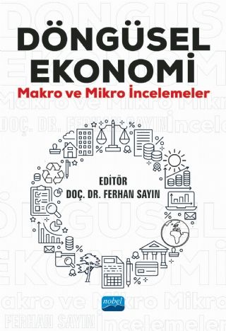 Nobel Döngüsel Ekonomi Makro ve Mikro İncelemeler - Ferhan Sayın Nobel Akademi Yayınları