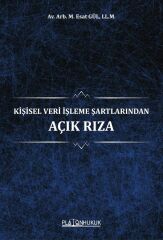 Platon Kişisel Veri İşleme Şartlarından Açık Rıza - Muhammed Esat Gül Platon Hukuk Yayınları