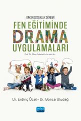 Nobel Erken Çocukluk Dönemi Fen Eğitiminde Drama Uygulamaları - Erdinç Öcal, Gonca Uludağ Nobel Akademi Yayınları