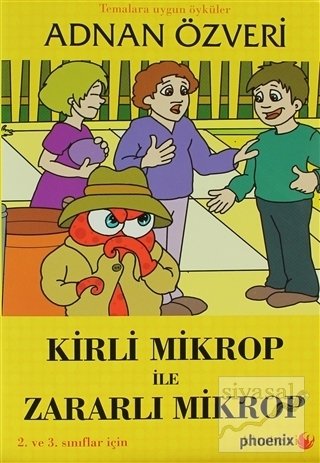 Kirli Mikrop ile Zararlı Mikrop 2. ve 3. Sınıflar İçin Masal Kitabı - Adnan Özveri Phoenix Yayınları