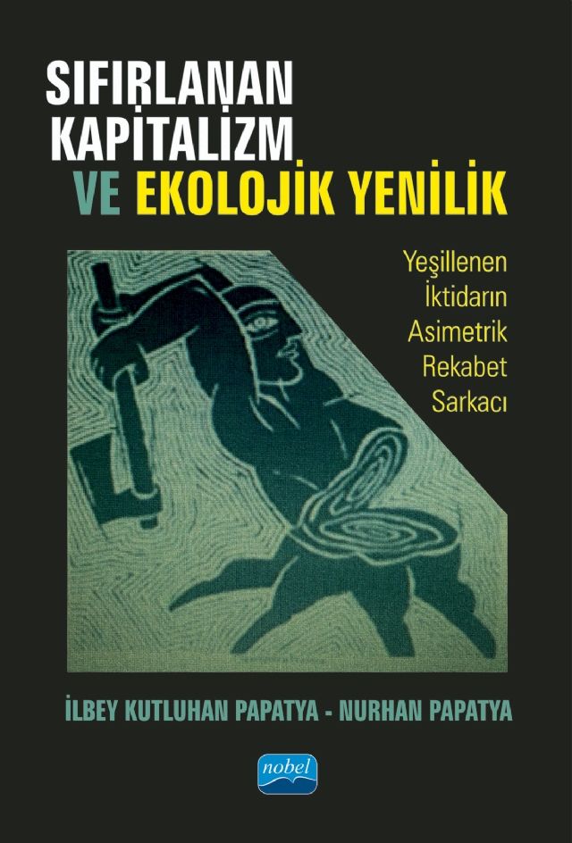 Nobel Sıfırlanan Kapitalizm ve Ekolojik Yenilik - İlbey Kutluhan Papatya, Nurhan Papatya Nobel Akademi Yayınları