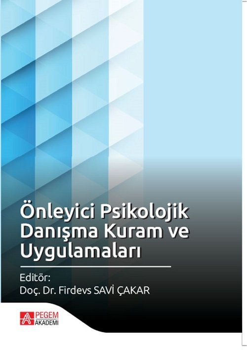 Pegem Önleyici Psikolojik Danışma Kuram ve Uygulamaları - Firdevs Savi Çakar Pegem Akademi Yayınları