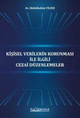 Platon Kişisel Verilerin Korunması İle İlgili Cezai Düzenlemeler - Abdulhakim Yıldız Platon Hukuk Yayınları