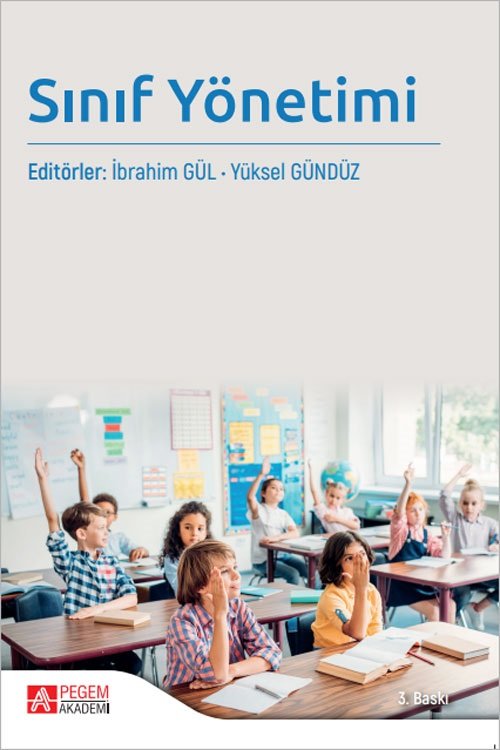 Pegem Sınıf Yönetimi 3. Baskı - İbrahim Gül , Yüksel Gündüz Pegem Akademi Yayınları