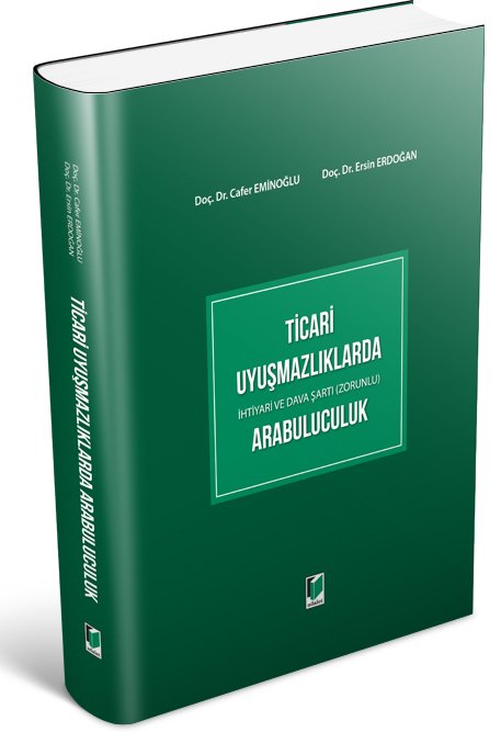 Adalet Ticari Uyuşmazlıklarda İhtiyari ve Dava Şartı (Zorunlu) Arabuluculuk - Cafer Eminoğlu, Ersin Erdoğan Adalet Yayınevi